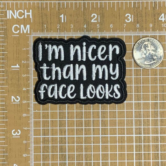I'm Nicer Than My Face Looks Black White Embroidered Patch Funny Iron On RBF - Picture 2 of 5